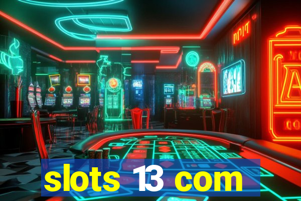 slots 13 com